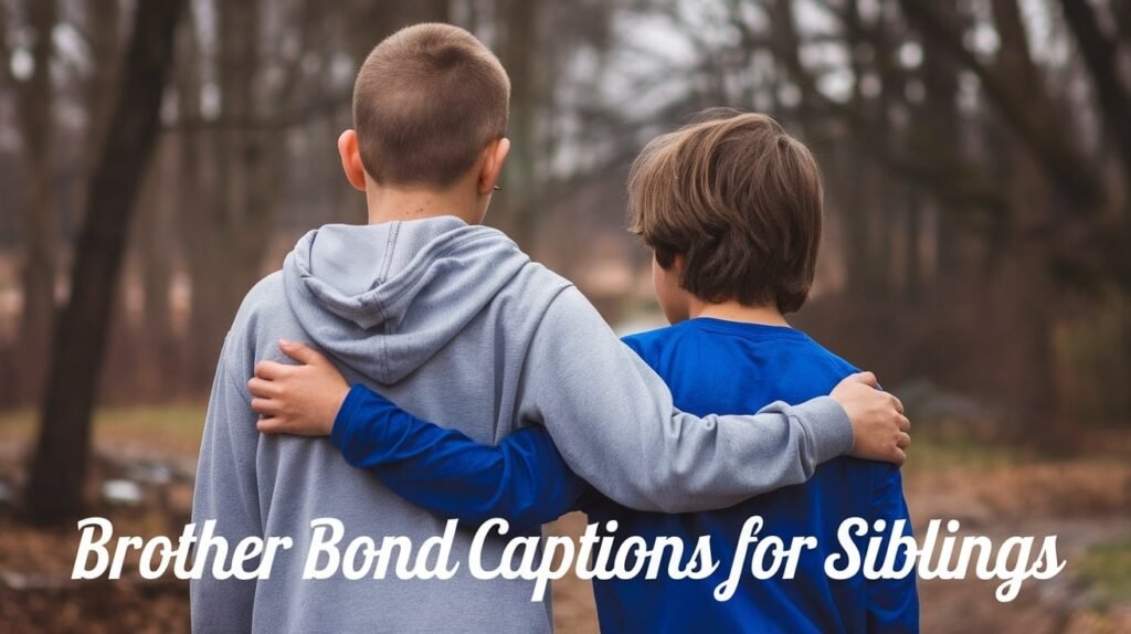 Brother Bond Captions for Siblings