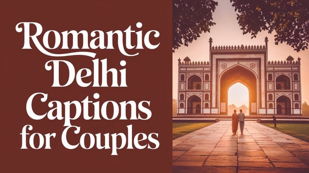 Romantic Delhi Captions for Couples