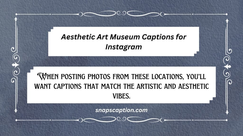 Aesthetic Art Museum Captions for Instagram