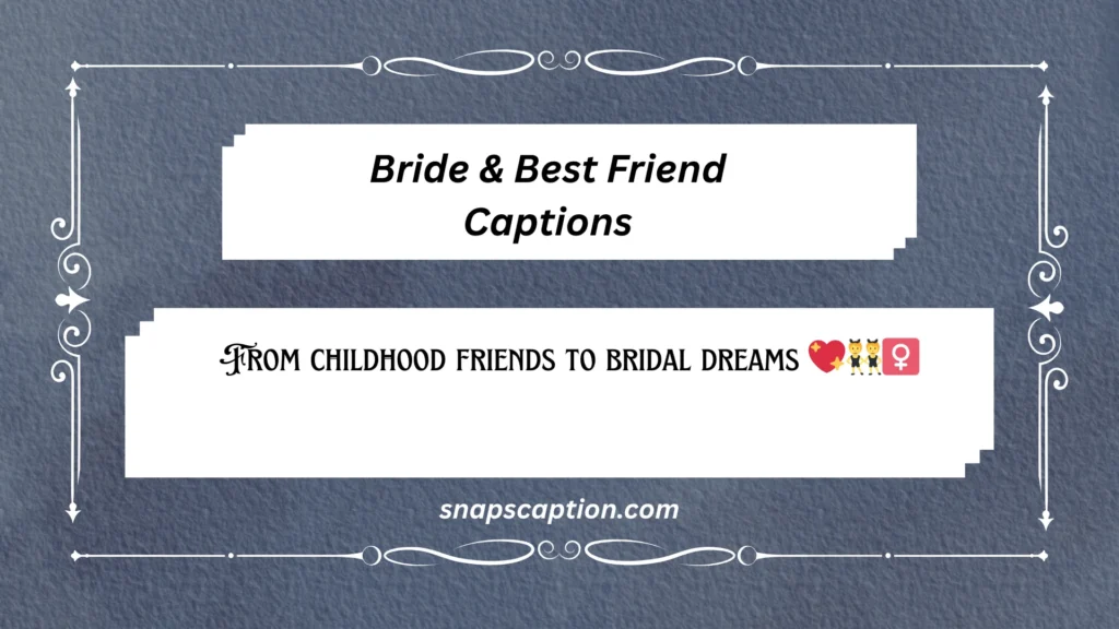 Bride & Best Friend Captions