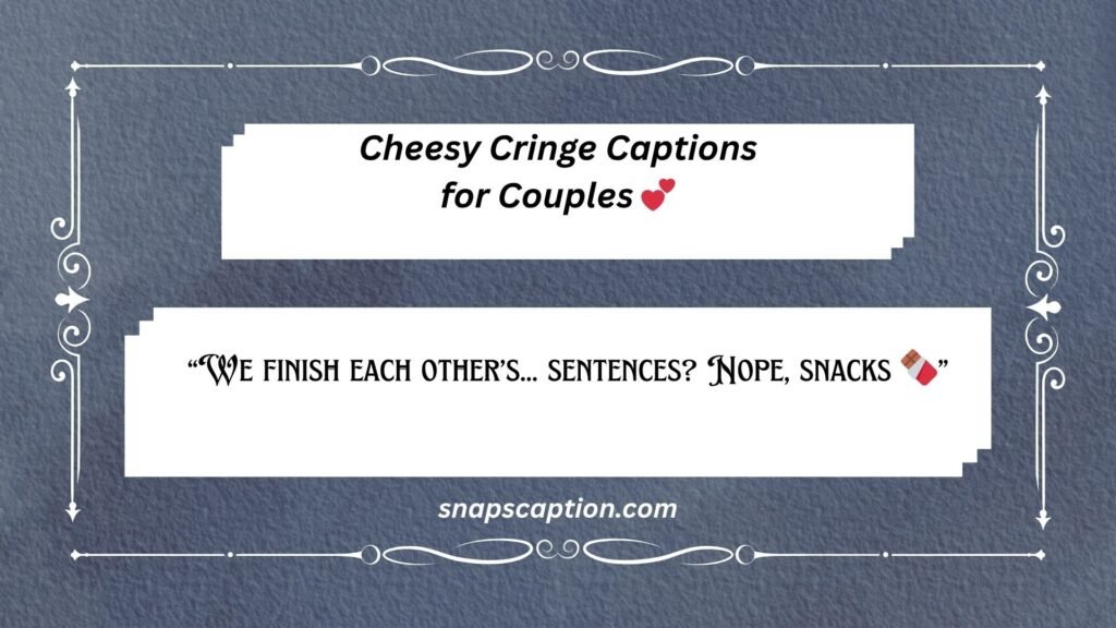 Cheesy Cringe Captions for Couples