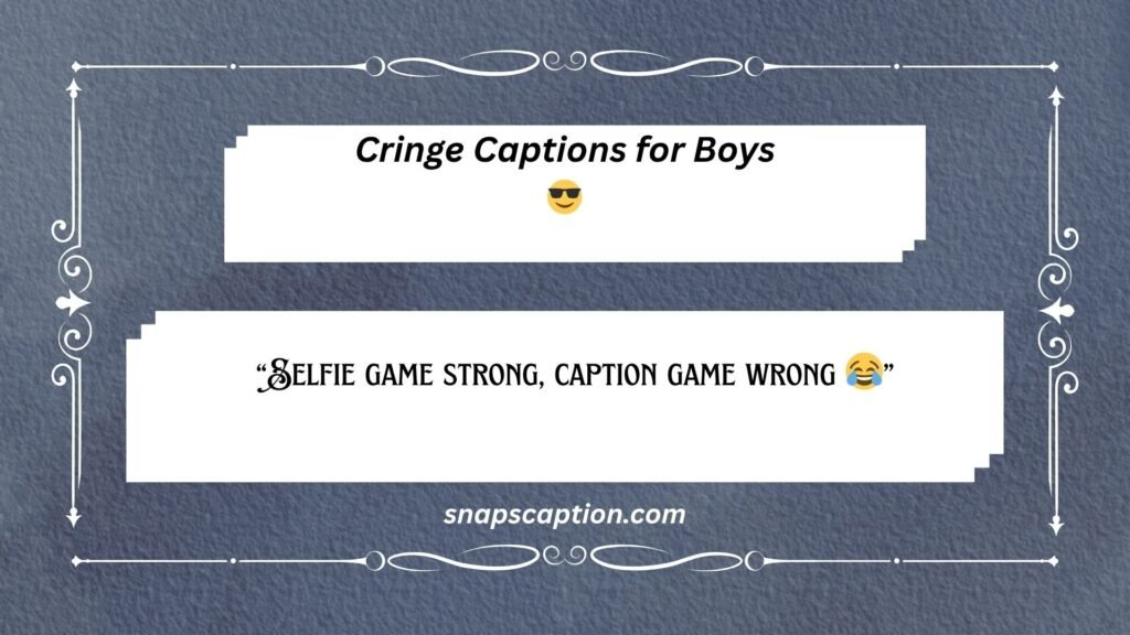 Cringe Captions for Boys
