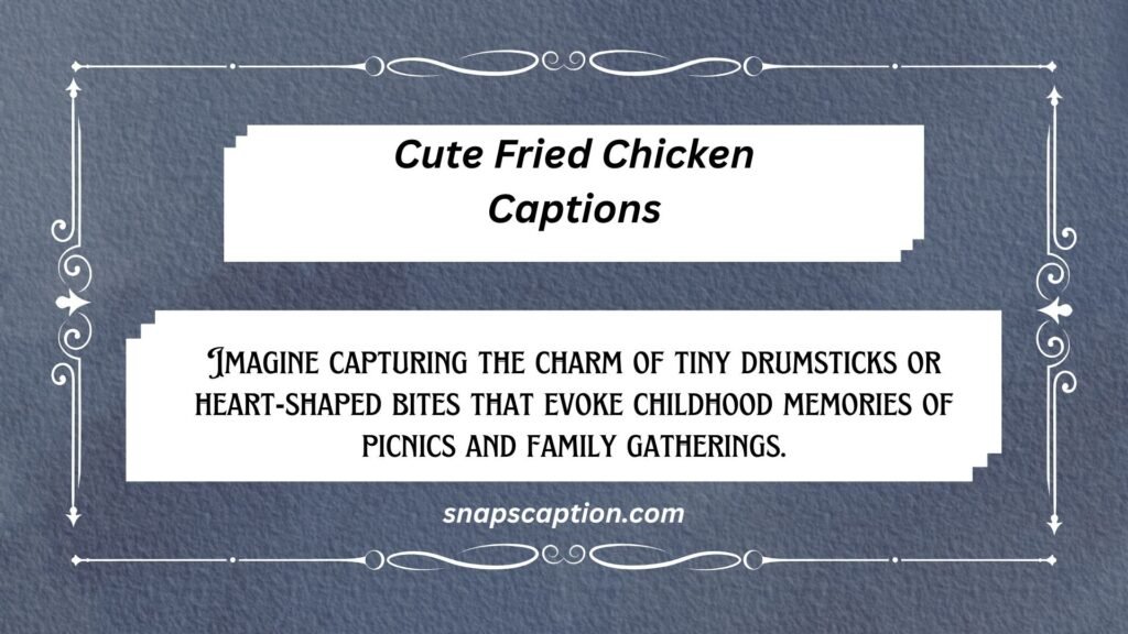 Cute Fried Chicken Captions