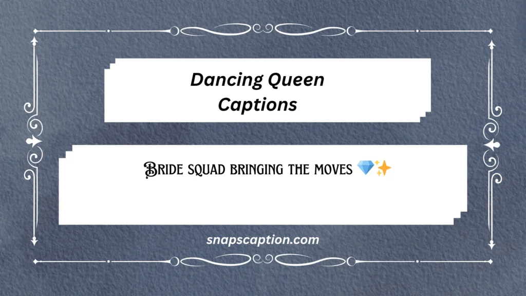 Dancing Queen Captions