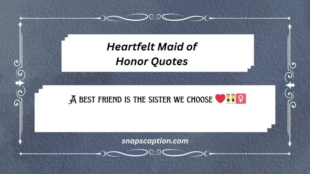 Heartfelt Maid of Honor Quotes