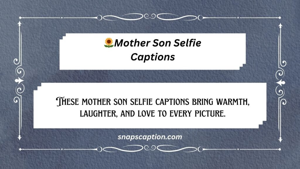 Mother Son Selfie Captions