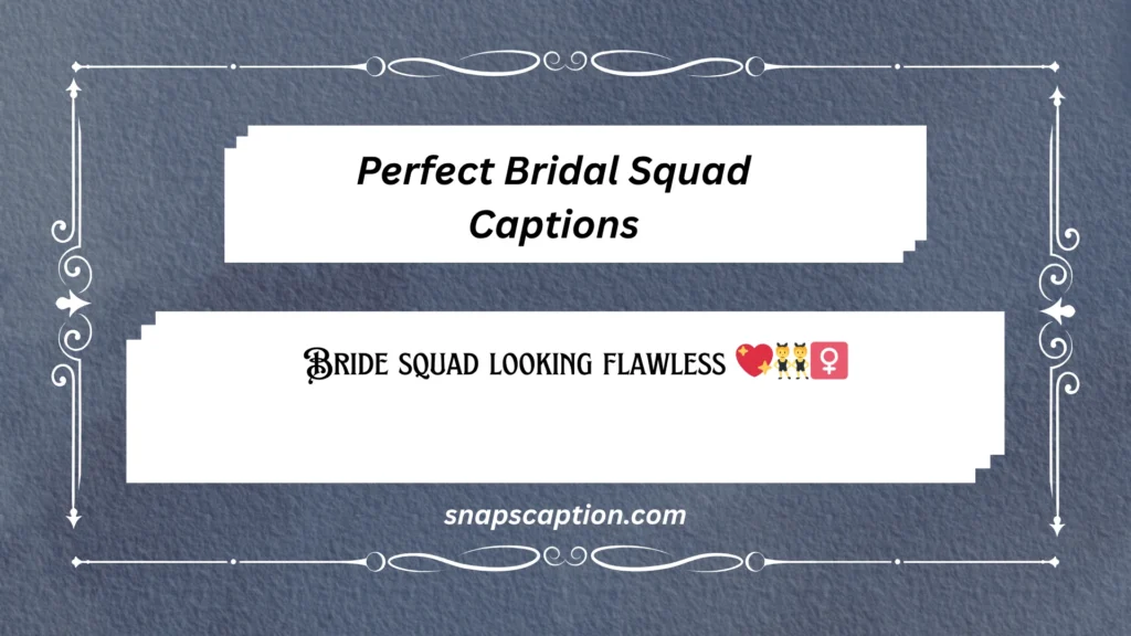 Perfect Bridal Squad Captions