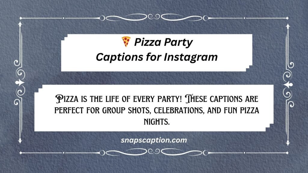 Pizza Party Captions for Instagram
