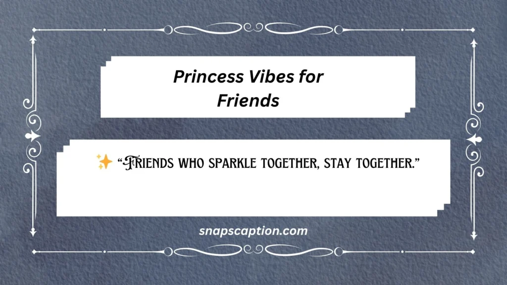 Princess Vibes for Friends