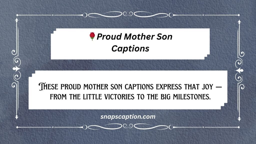 Proud Mother Son Captions