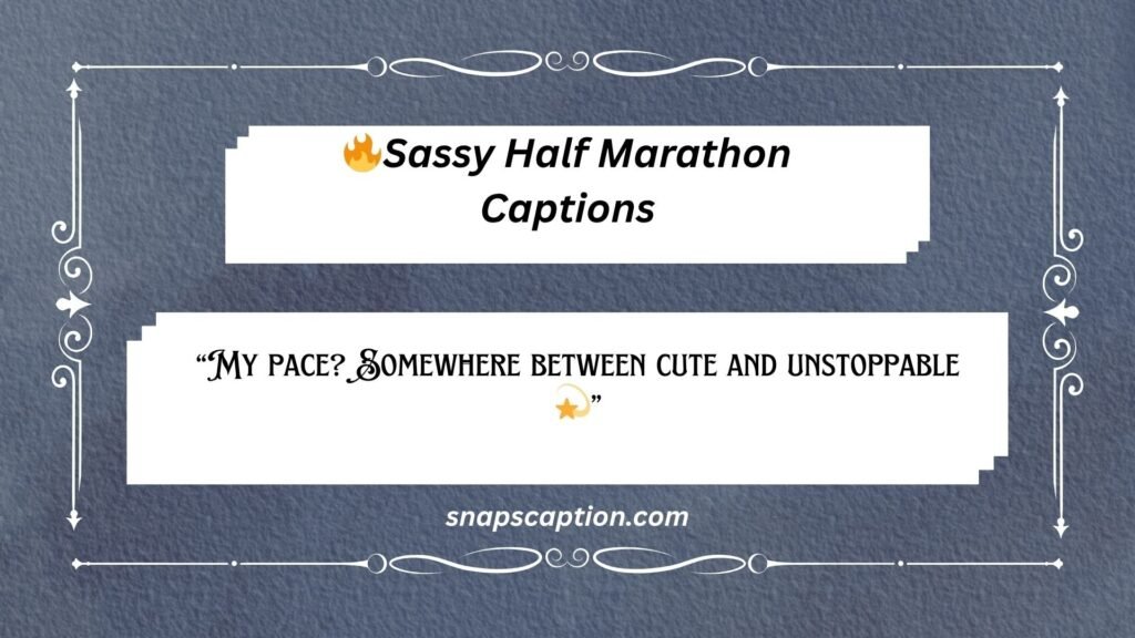 Sassy Half Marathon Captions