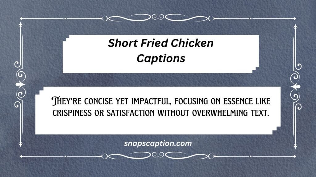 Short Fried Chicken Captions
