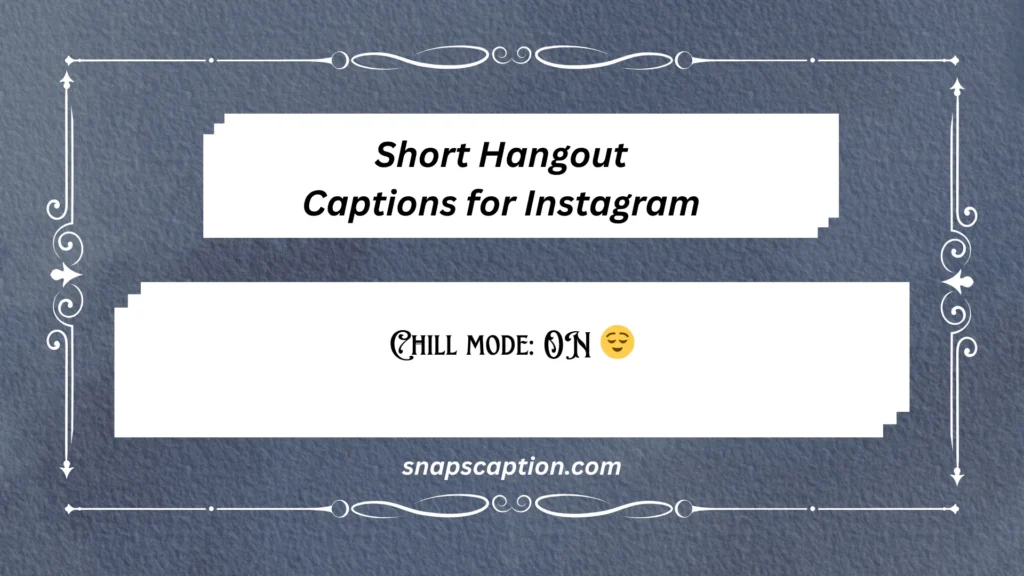 Short Hangout Captions for Instagram