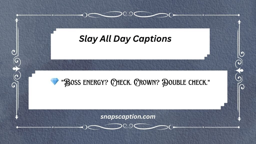 Slay All Day Captions