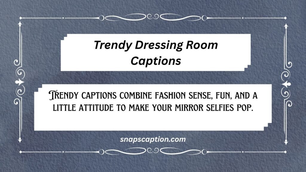 Trendy Dressing Room Captions